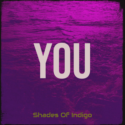 You by Shades Of Indigo on all streaming platforms.